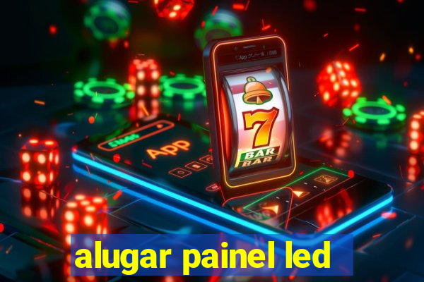 alugar painel led